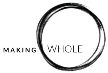 Black text reads Making Whole with the O in Whole represented by a hand-drawn, incomplete black circle, suggesting the idea of wholeness and unity.